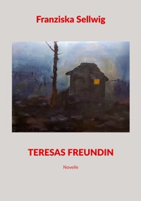 Teresas Freundin - Franziska Sellwig - ebook