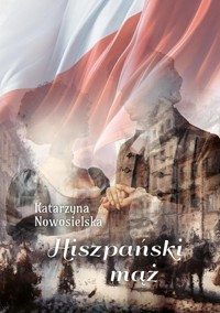 Hiszpański mąż - Nowosielska Katarzyna - ebook + książka