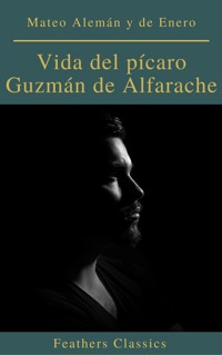 Vida del pícaro Guzmán de Alfarache - Mateo Alemán y de Enero - ebook