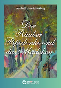 Der Räuber Papedönke und das Mädchen - Adelheid Schwichtenberg - ebook
