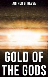 GOLD OF THE GODS - Arthur B. Reeve - ebook