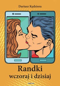 Randki wczoraj i dzisiaj - Kędziora Dariusz - książka