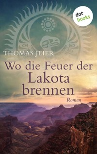 Wo die Feuer der Lakota brennen - Thomas Jeier - ebook