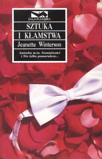 Sztuka i kłamstwa. Utwór na trzy głosy ze sprośnym kontrapunktem - Jeanette Winterson - ebook