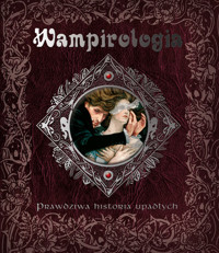 Wampirologia Prawdziwa historia upadłych -  - książka
