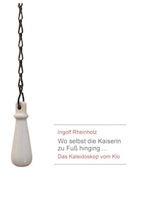 Wo selbst die Kaiserin zu Fuß hinging - Ingolf Rheinholz - ebook