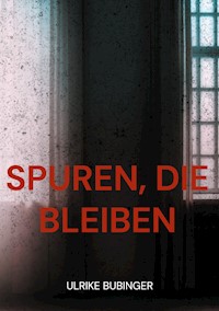 Spuren, die bleiben - Ulrike Bubinger - ebook