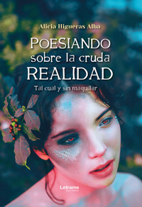 Poesiando sobre la cruda realidad - Alicia Higueras Alba - ebook