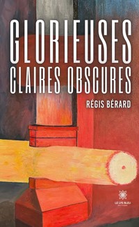 Glorieuses claires obscures - Régis Bérard - ebook
