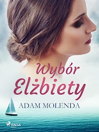 Wybór Elżbiety - Adam Molenda - ebook + audiobook