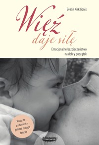 Więź daję siłę - Evelin Kirkilionis - książka