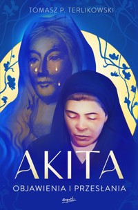 Akita Objawienia i przesłania - Terlikowski Tomasz P. - książka