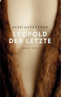 Leopold der Letzte - Egyd Gstättner - ebook