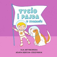 Tycio i Pajda w kosmosie - Artymowska Ola, Dębicka-Cieszyńska Agata - książka