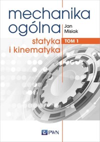 Mechanika ogólna Tom 1 - Jan Misiak - książka