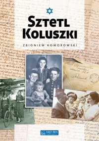 Sztetl Koluszki - Komorowski Zbigniew - książka