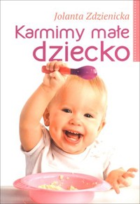 Karmimy małe dziecko - Jolanta Zdzienicka - książka