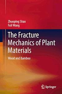 The Fracture Mechanics of Plant Materials - Zhuoping Shao - ebook