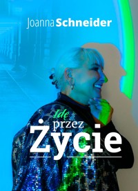 Idę przez życie - Joanna Schneider - ebook