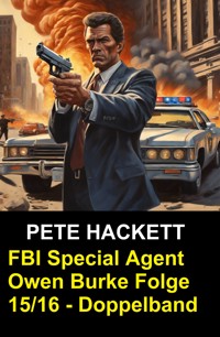 FBI Special Agent Owen Burke Folge 15/16 - Doppelband - Pete Hackett - ebook