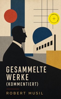 Gesammelte Werke (Kommentiert) - Robert Musil - ebook