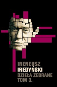Ireneusz Iredyński Dzieła zebrane Tom 3 - Ireneusz Iredyński - książka