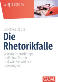 Die Rhetorikfalle - Dorothee Zapke - ebook