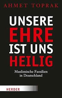 Unsere Ehre ist uns heilig - Ahmet Toprak - ebook