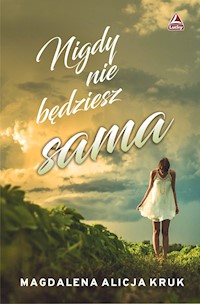 Nigdy nie będziesz sama - Magdalena Alicja Kruk - ebook + audiobook