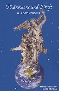 Phänomene und Kraft aus dem Jenseits - Marlene Toussaint - ebook