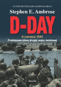 D-Day. 6 czerwca 1944 - Ambrose Stephen E. - książka