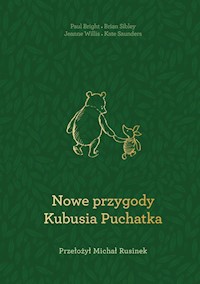 Nowe przygody Kubusia Puchatka - Bright Paul, Milne Alexander Alan, Saunder Kate - książka