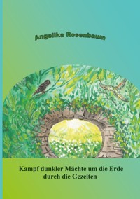 Kampf dunkler Mächte um die Erde durch die Gezeiten - Angelika Rosenbaum - ebook
