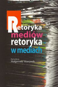 Retoryka mediów Retoryka w mediach -  - książka