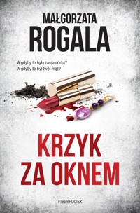 Krzyk za oknem - Małgorzata Rogala - ebook + audiobook + książka