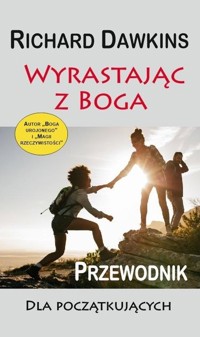 Wyrastając z Boga. Przewodnik dla początkujących - Richard Dawkins - ebook + książka