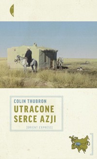Utracone serce Azji - Colin Thubron - ebook + książka
