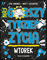 Wtorek. Najgorszy tydzień życia - Matt Cosgrove, Eva Amores - książka