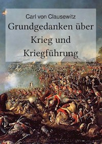 Grundgedanken über Krieg und Kriegführung - Carl von Clausewitz - ebook
