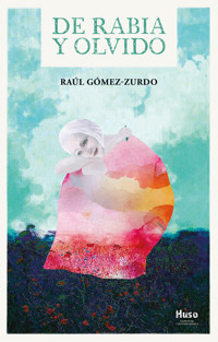De rabia y olvido - Raúl Gómez-Zurdo - ebook