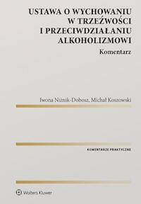 Ustawa o wychowaniu w trzeźwości i przeciwdziałaniu alkoholizmowi Komentarz - Koszowski Michał, Niżnik-Dobosz Iwona - książka