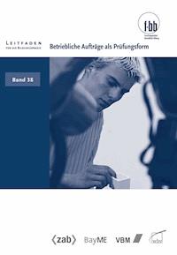 Betriebliche Aufträge als Prüfungsform -  - ebook