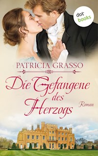 Die Gefangene des Herzogs - Dukes Trilogie: Band 3 - Patricia Grasso - ebook