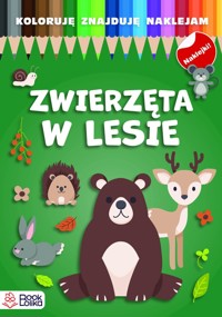 Zwierzęta w lesie. Koloruję, znajduję, naklejam - zbiorowa praca - książka