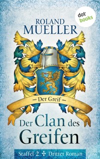 Der Clan des Greifen – Staffel II. Dritter Roman: Der Greif - Roland Mueller - ebook