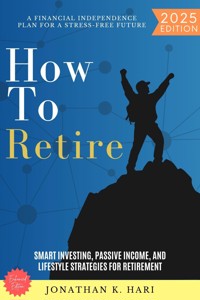 How to Retire: - Jonathan K. Hari - ebook