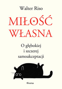 Miłość własna O głębokiej i szczerej samoakceptacji - Riso Walter - książka