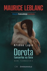 Dorota tancerka na linie - Leblanc Maurice - książka