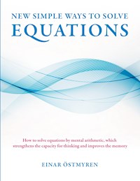 New simple ways to solve equations - Einar Östmyren - ebook