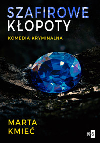 Szafirowe kłopoty - Marta Kmieć - ebook + książka